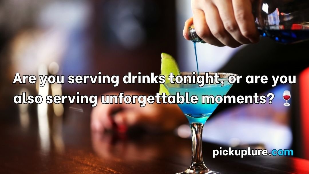 Bartender Pick Up Lines