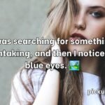 Blue Eyes Pick Up Lines