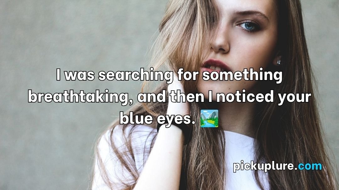 Blue Eyes Pick Up Lines