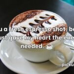 Coffee Pick Up Lines