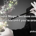 Magician Pick Up Lines
