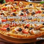 Pizza Pick Up Lines