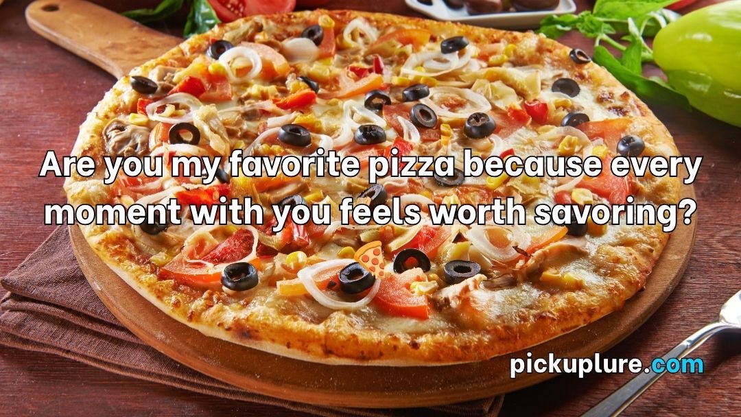 Pizza Pick Up Lines