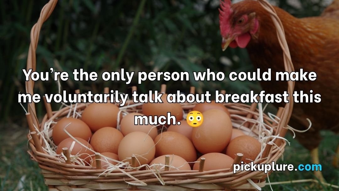 Egg Pick Up Lines