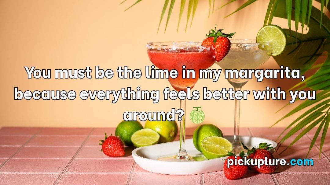 Margarita Pick Up Lines