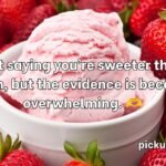 Ice Cream Pick Up Lines