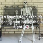 Skeleton Pick Up Lines
